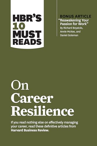 HBR's 10 Must Reads on Career Resilience (with bonus article "Reawakening Your Passion for Work" By Richard E. Boyatzis, Annie McKee, and Daniel Goleman) von Harvard Business Review Press